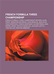French Formula Three Championship French Formula Three Championship drivers, Alain Prost, Sébastien Bourdais, Ryan Briscoe, Jean Alesi,1158116101,9781158116102