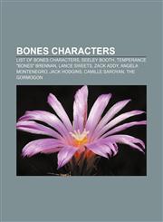 Bones characters List of Bones characters, Seeley Booth, Temperance "Bones" Brennan, Lance Sweets, Zack Addy, Angela Montenegro, Jack Hodgins,115516122X,9781155161228