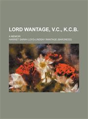 Lord Wantage, V.C., K.C.B; a memoir,1150457198,9781150457197