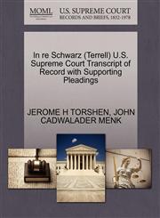In re Schwarz (Terrell) U.S. Supreme Court Transcript of Record with Supporting Pleadings,1270613847,9781270613848