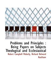 Problems and Principles Being Papers on Subjects Theological and Ecclesiastical,111723827X,9781117238272