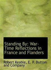 Standing By War-Time Reflections in France and Flanders,1140633651,9781140633655