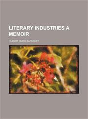 literary industries a memoir,115084874X,9781150848742