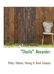 "Charlie" Alexander,1140541889,9781140541882