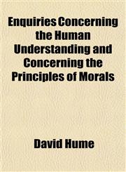 Enquiries Concerning the Human Understanding and Concerning the Principles of Morals,1154675084,9781154675085