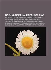 Norjalaiset jalkapalloilijat Trond Sollied, Nils Arne Eggen, Egil Olsen, Ståle Solbakken, Kjetil Rekdal, Jørn Andersen, Åge Hareide,1231954302,9781231954300