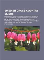 Swedish cross-country skiers Magdalena Forsberg, Gunde Svan, Sixten Jernberg, Thomas Wassberg, Anders Södergren, Charlotte Kalla,1157009115,9781157009115