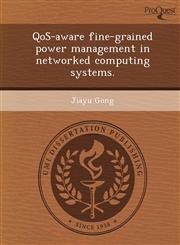QoS-aware fine-grained power management in networked computing systems.,1249878195,9781249878193