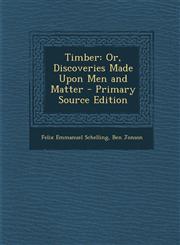 Timber Or, Discoveries Made Upon Men and Matter - Primary Source Edition,1293577928,9781293577929