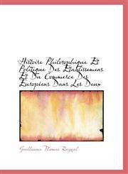 Histoire Philosophique Et Politique Des Etablissemens Et Du Commerce Des Européens Dans Les Deux,1116267853,9781116267853