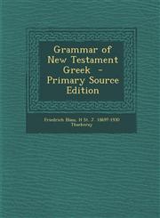 Grammar of New Testament Greek - Primary Source Edition,1294742337,9781294742333