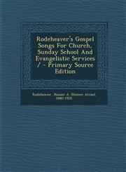 Rodeheaver's Gospel Songs for Church, Sunday School and Evangelistic Services / - Primary Source Edition,1295469847,9781295469840