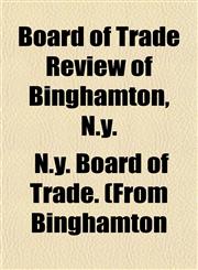 Board of Trade Review of Binghamton, N.y.,1153297450,9781153297455