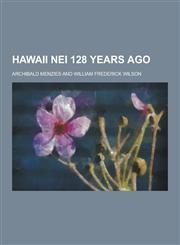Hawaii Nei 128 Years Ago,1230202773,9781230202778