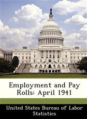Employment and Pay Rolls April 1941,1288426062,9781288426065