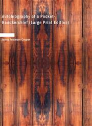 Autobiography of a Pocket-Handkerchief (Large Print Edition),1434619273,9781434619273