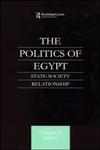 The Politics of Egypt State-Society Relationship,0700716106,9780700716104
