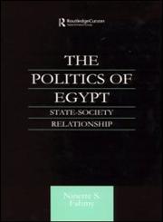 The Politics of Egypt State-Society Relationship,0700716106,9780700716104