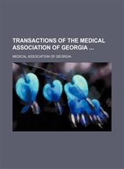 Transactions of the Medical Association of Georgia (Volume 58),1150250259,9781150250255