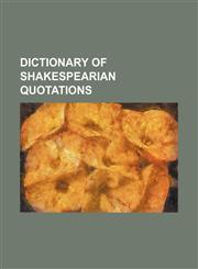 Dictionary of Shakespearian Quotations,123660363X,9781236603630