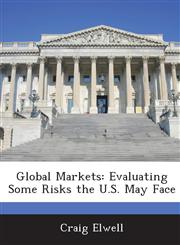 Global Markets Evaluating Some Risks the U.S. May Face,1288677529,9781288677528