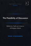 The Possibility of Discussion Relativism, Truth and Criticism of Religious Beliefs,0754655431,9780754655435