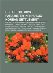 Use of the divs parameter in Infobox Korean settlement Bundang, Suji-gu, Chongjin, Hamhung, Haeundae-gu, Ganghwa County, Ilsan, Kilju, Sinchon,1155852435,9781155852430