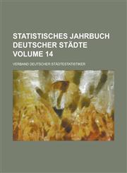 Statistisches Jahrbuch deutscher Städte Volume 14,123011856X,9781230118567