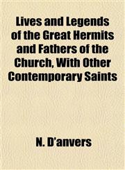 Lives and Legends of the Great Hermits and Fathers of the Church, With Other Contemporary Saints,1154926001,9781154926002