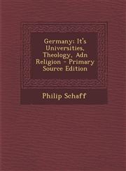 Germany; It's Universities, Theology, Adn Religion,1287570208,9781287570202