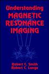 Understanding magnetic Resonance imaging 1st Edition,0849326583,9780849326585