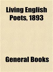 Living English Poets, 1893,1152812254,9781152812253