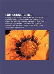 Ornitologistubber Krakefugler, Nattravner, Tinamuer, Kongeorn, Halsbandparakitt, Hegrefamilien, Storskarv, Kakaduer, Papegoyefugler, Skj,1233369474,9781233369478