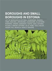 Boroughs and small boroughs in Estonia List of boroughs in Estonia, Haabneeme, Raasiku, Viimsi, Aegviidu, Järvakandi, Lavassaare, Olustvere,1155163060,9781155163062