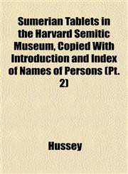 Sumerian Tablets in the Harvard Semitic Museum, Copied With Introduction and Index of Names of Persons (Pt. 2),115257504X,9781152575042