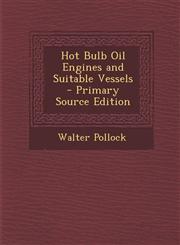 Hot Bulb Oil Engines and Suitable Vessels - Primary Source Edition,1294854739,9781294854739