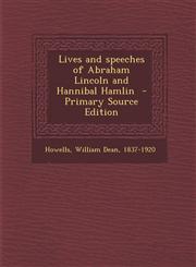 Lives and Speeches of Abraham Lincoln and Hannibal Hamlin - Primary Source Edition,128964733X,9781289647339