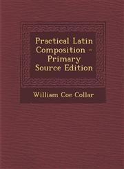 Practical Latin Composition,1287360882,9781287360889