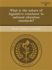 What is the nature of legislative resistance to national education standards?,1244611115,9781244611115
