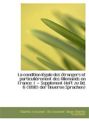 La condition légale des étrangers et particulièrement des Allemands en France ( = Supplement-Heft z,1110996195,9781110996193