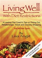Living Well with Diet Restrictions A Leading Diet Coach's Tips on Dining Out, Relationships, Traveland Grocery Shopping (for all Diet Types),1467568457,9781467568456