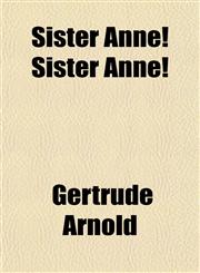 Sister Anne! Sister Anne!,1152607685,9781152607682