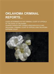 Oklahoma Criminal Reports; Cases Determined in the Criminal Court of Appeals of the State of Oklahoma Volume 9,1236874935,9781236874931