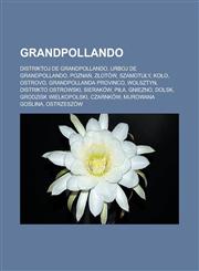 Grandpollando Distriktoj de Grandpollando, Urboj de Grandpollando, Poznań, Złotów, Szamotuły, Koło, Ostrovo, Grandpollanda Provinco, Wolsztyn, Distrikto Ostrowski, Sieraków, Piła, Gniezno, Dolsk, Grodzisk Wielkopolski, Czarnków,1232961094,9781232961093
