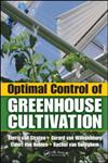 Optimal Control of Greenhouse Cultivation,1420059610,9781420059618