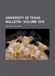 University of Texas Bulletin (Volume 1816),1154521834,9781154521832