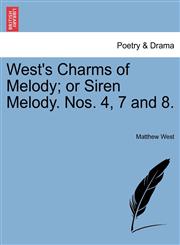 West's Charms of Melody; or Siren Melody. Nos. 4, 7 and 8.,1241120897,9781241120894