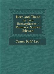 Here and There in Two Hemispheres - Primary Source Edition,1294312944,9781294312949