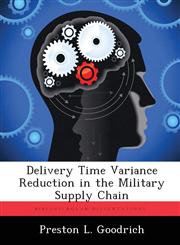 Delivery Time Variance Reduction in the Military Supply Chain,1288327749,9781288327744