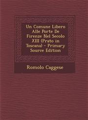 Un Comune Libero Alle Porte de Firenze Nel Secolo XIII (Prato in Toscana) - Primary Source Edition,1293533831,9781293533833